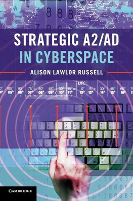 Strategic A2/AD in Cyberspace