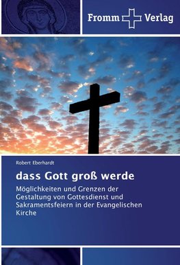 dass Gott groß werde