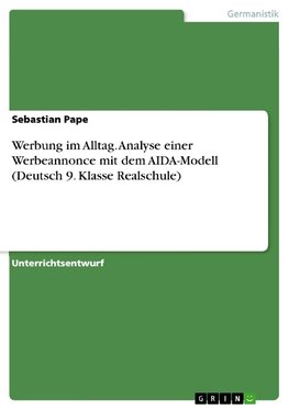 Werbung im Alltag. Analyse einer Werbeannonce mit dem AIDA-Modell (Deutsch 9. Klasse Realschule)