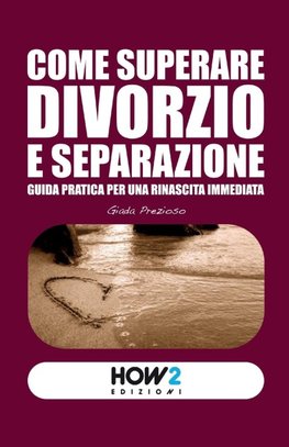 COME SUPERARE DIVORZIO E SEPARAZIONE