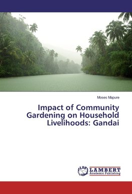 Impact of Community Gardening on Household Livelihoods: Gandai