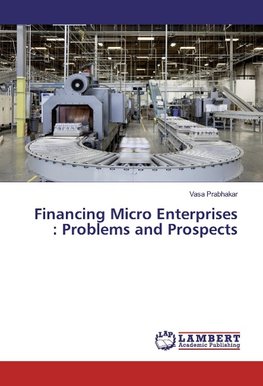 Financing Micro Enterprises : Problems and Prospects