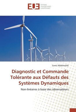 Diagnostic et Commande Tolérante aux Défauts des Systèmes Dynamiques