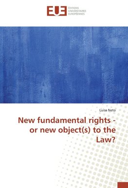 New fundamental rights - or new object(s) to the Law?