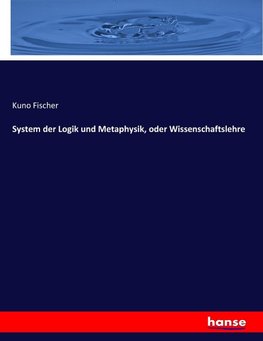 System der Logik und Metaphysik, oder Wissenschaftslehre