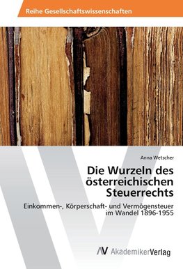 Die Wurzeln des österreichischen Steuerrechts