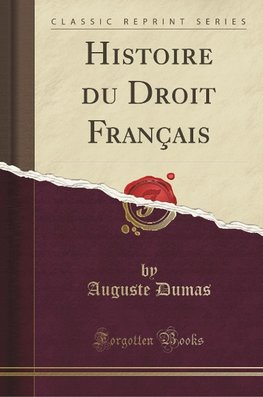Dumas, A: Histoire du Droit Français (Classic Reprint)