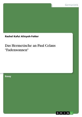 Das Hermetische an Paul Celans "Fadensonnen"