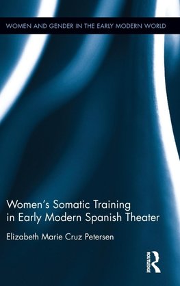 Women's Somatic Training in Early Modern Spanish Theater