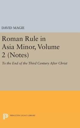 Roman Rule in Asia Minor, Volume 2 (Notes)