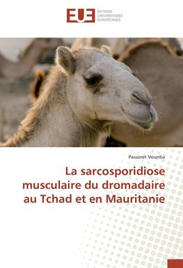 La sarcosporidiose musculaire du dromadaire au Tchad et en Mauritanie