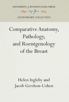 Comparative Anatomy, Pathology, and Roentgenology of the Breast