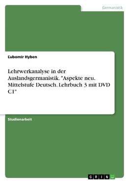 Lehrwerkanalyse in der Auslandsgermanistik. "Aspekte neu. Mittelstufe Deutsch. Lehrbuch 3 mit DVD C1"