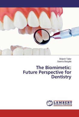 The Biomimetic: Future Perspective for Dentistry