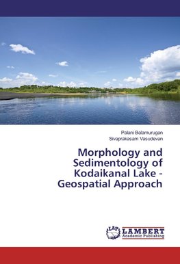 Morphology and Sedimentology of Kodaikanal Lake - Geospatial Approach
