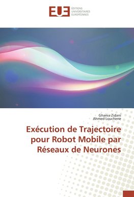 Exécution de Trajectoire pour Robot Mobile par Réseaux de Neurones
