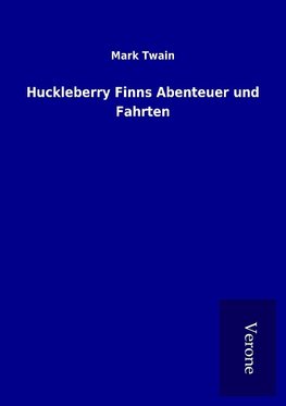 Huckleberry Finns Abenteuer und Fahrten