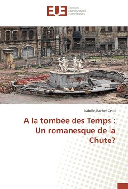 A la tombée des Temps : Un romanesque de la Chute?