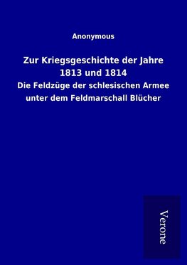 Zur Kriegsgeschichte der Jahre 1813 und 1814