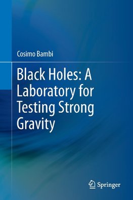 Black Holes: A Laboratory for Testing Strong Gravity
