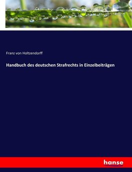 Handbuch des deutschen Strafrechts in Einzelbeiträgen