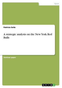 A strategic analysis on the New York Red Bulls
