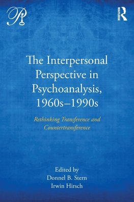 The Interpersonal Perspective in Psychoanalysis, 1960s-1990s
