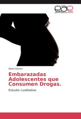 Embarazadas Adolescentes que Consumen Drogas