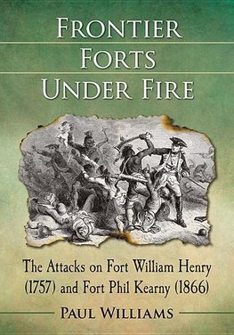 Williams, P:  Frontier Forts Under Fire