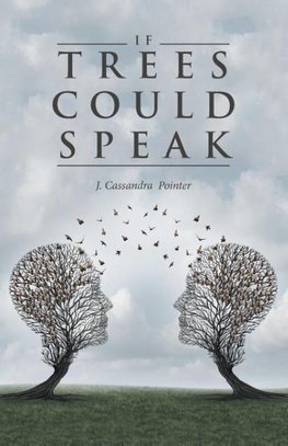 If Trees Could Speak