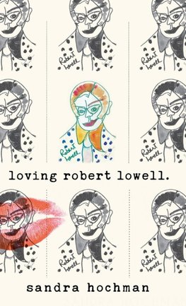 Loving Robert Lowell