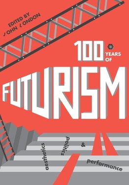 One Hundred Years of Futurism