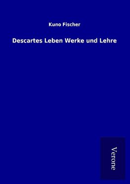Descartes Leben Werke und Lehre