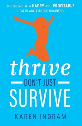 Thrive Don't Just Survive