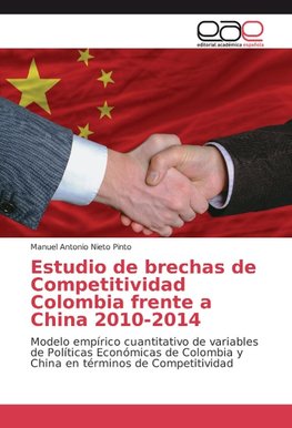 Estudio de brechas de Competitividad Colombia frente a China 2010-2014