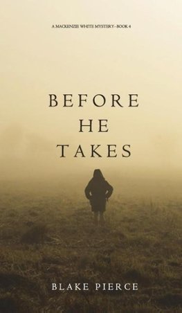 Before He Takes (A Mackenzie White Mystery-Book 4)