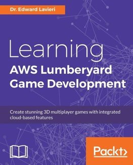 Learning AWS Lumberyard Game Development