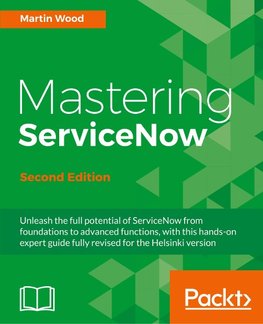 Mastering ServiceNow - Second Edition