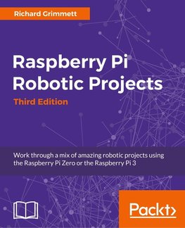 Raspberry Pi Robotic Projects - Third Edition