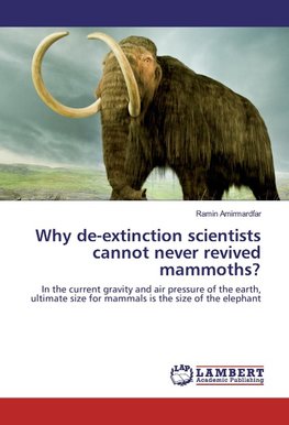 Why de-extinction scientists cannot never revived mammoths?