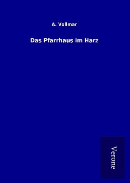 Das Pfarrhaus im Harz
