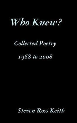 Who Knew?  Collected Poetry 1968 to 2008