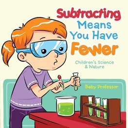 Subtracting Means You Have Fewer | Children's Math Books