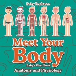 Meet Your Body - Baby's First Book | Anatomy and Physiology