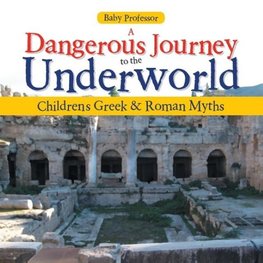 A Dangerous Journey to the Underworld- Children's Greek & Roman Myths