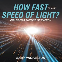How Fast Is the Speed of Light? | Children's Physics of Energy