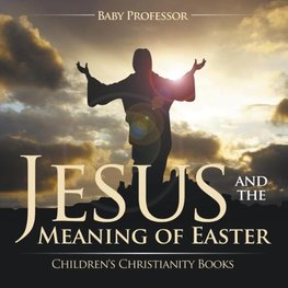 Jesus and the Meaning of Easter | Children's Christianity Books