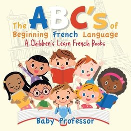 The ABC's of Beginning French Language | A Children's Learn French Books