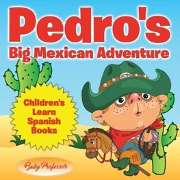 Pedro's Big Mexican Adventure | Children's Learn Spanish Books