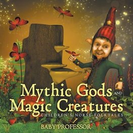 Mythic Gods and Magic Creatures | Children's Norse Folktales